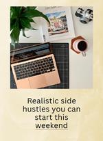 Realistic Side Hustles You Can Start This Weekend