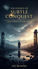 The Science of Subtle Conquest