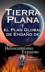 Tierra Plana: y el Plan Global de Engaño de Satanás