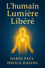 L'Humain Lumière Libéré