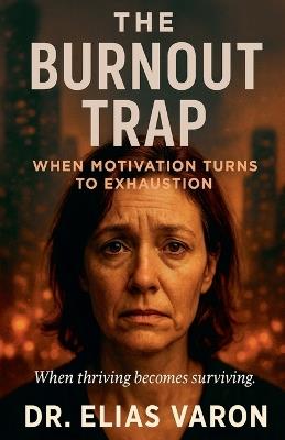 The Burnout Trap - Elias Varon - cover