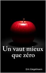 Un vaut mieux que zéro