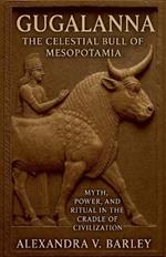 Gugalanna: The Celestial Bull of Mesopotamia