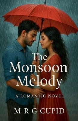 The Monsoon Melody - M R G Cupid - cover