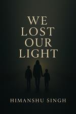 We Lost Our Light