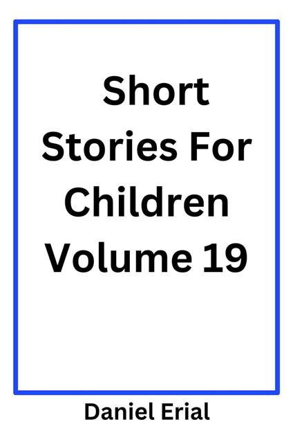 Short Stories For Children Volume 19 - Daniel Erial - ebook