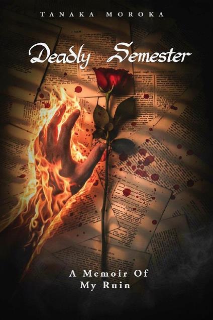 Deadly Semester A Memoir of My Ruin
