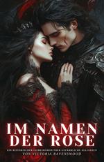 Im Namen der Rose: Ein historischer Liebesroman über gefährliche Allianzen