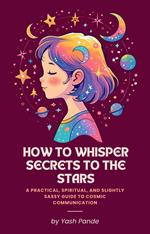 How To Whisper Secrets to the Stars