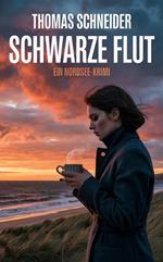 Schwarze Flut - Ein Nordsee-Krimi
