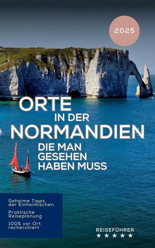 Orte in der Normandie, die man gesehen haben muss (Reiseführer 2025 2026)