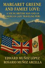 Margaret Greene and Family Love: A Young British Man and An American Lady Traveling Peru