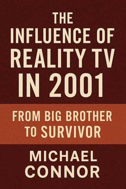 The Influence of Reality TV in 2001: From Big Brother to Survivor