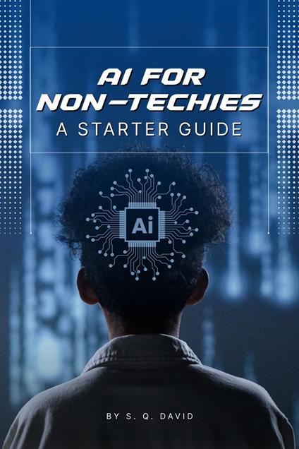 AI for Non-Techies A Starter Guide