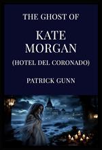 The Ghost of Kate Morgan (Hotel del Coronado)