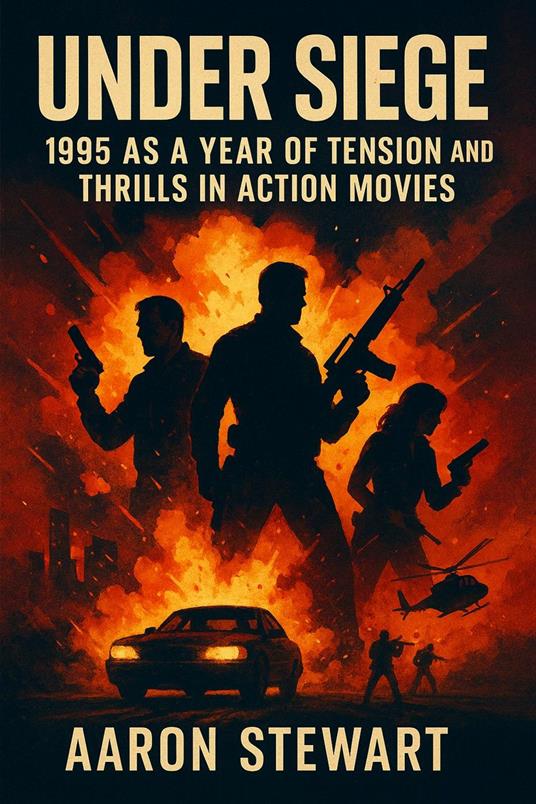 Under Siege: 1995 as a Year of Tension and Thrills in Action Movies
