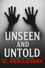 Unseen and Untold: True Stories of the Paranormal, the Strange, and the Impossible