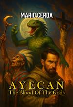 Vol. I The blood of the gods, Ayecan
