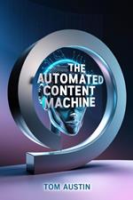 The Automated Content Machine