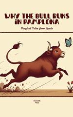 Why the Bull Runs in Pamplona: Magical Tales from Spain
