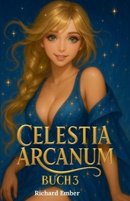 Celestia Arcanum - Buch 3 - Richard Ember - cover