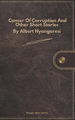 Cancer Of Corruption And Other Short Stories