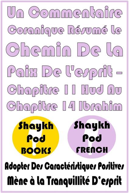 Un Commentaire Coranique Résumé Le Chemin De La Paix De L'esprit – Chapitre 11 Hud Au Chapitre 14 Ibrahim
