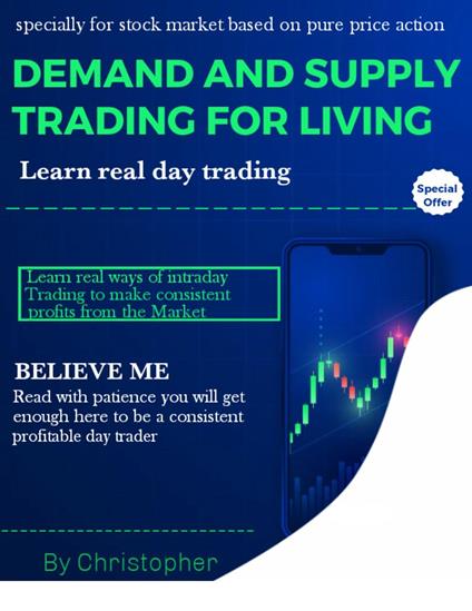Demand And Supply Trading For Living: Learn Real Day Trading