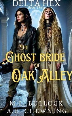 The Ghost Bride of Oak Alley - M L Bullock - cover