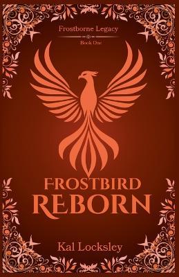 Frostbird Reborn - Kal Locksley - cover