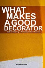 What Makes a Good Decorator: Guide to Becoming a Professional Interior Decorator