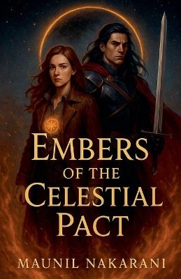 Embers of the Celestial Pact - Maunil Nakarani - cover