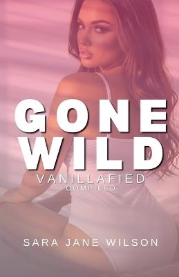 Gone Wild: Vanillafied - Sara Jane Wilson - cover