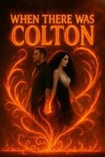When There Was Colton