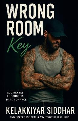 Wrong Room Key: Accidental Encounter, Dark Romance - Kelakkiyar Siddhar - cover