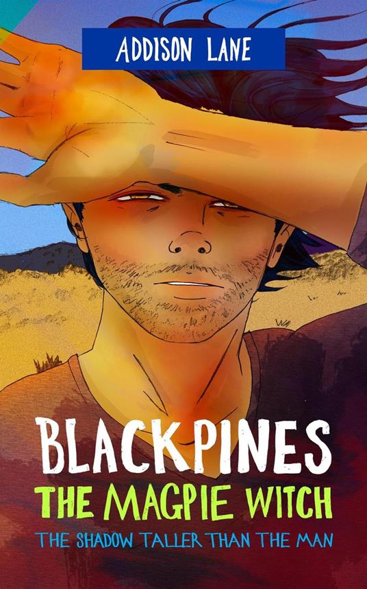 Blackpines: The Magpie Witch: The Shadow Taller Than the Man