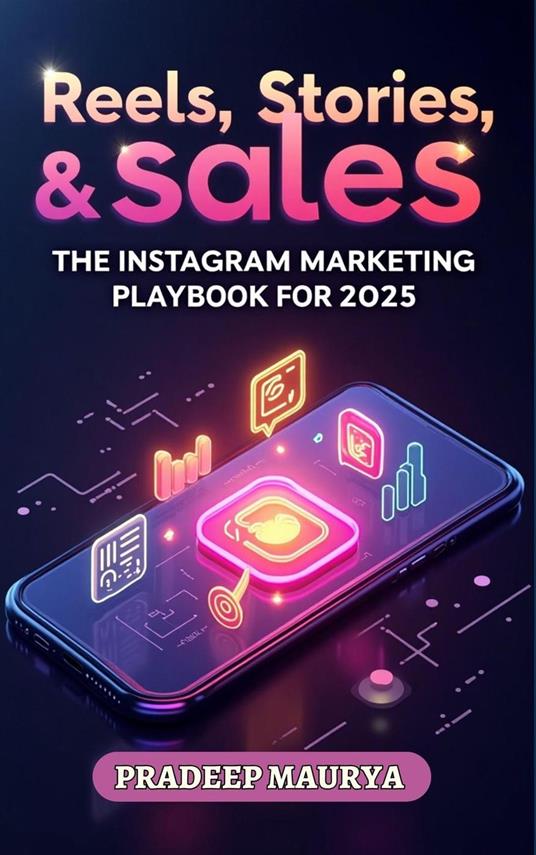 Reels, Stories, Sales: The Instagram Marketing Playbook for 2025