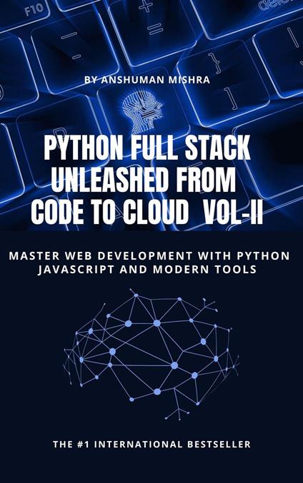 Python Full Stack Unleashed From Code to Cloud VOL-II