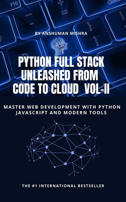 Python Full Stack Unleashed From Code to Cloud VOL-II
