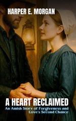 A Heart Reclaimed: An Amish Story of Forgiveness and Love's Second Chance