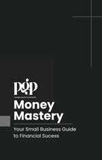 Pazmino Growth Partners’ Money Mastery: Your Small Business Guide to Financial Success