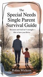 The Special Needs Single Parent Survival Guide
