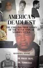 America's Deadliest: The Chilling True Story of the 93 Victims of Samuel Little