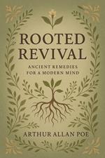 Rooted Revival: Ancient Remedies for a Modern Mind