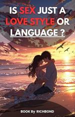 Is Sex Just a Love Style Or Language?