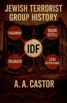 Jewish Terrorist Group History - A a Castor - cover