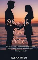 When We Were Almost