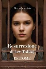 RESURREZIONE di Lev Tolstoj. EPITOME