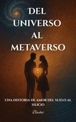 Del universo al metaverso - Una historia de amor del suelo al silicio