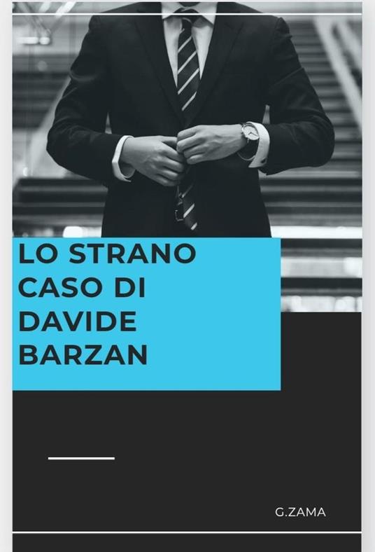 Lo strano caso di Davide Barzan - G.Zama - ebook